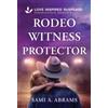 Sami A Abrams Rodeo Witness Protector (Tascabile) Stone Creek Ranch