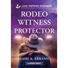 Sami A Abrams Rodeo Witness Protector (Tascabile) Stone Creek Ranch