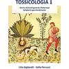 Youcanprint Tossicologia. Storia, elementi generali, fitofarmaci, schede di approfondimento (Vol. 1)