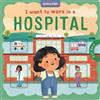 Autumn Publishing I Want to Work in a Hospital