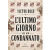 Rusconi Libri L'ultimo giorno di un condannato. Ediz. integrale