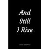 CreateSpace Independent Publishing Platf And Still I Rise: Journal book, 6 x 9 inch lined pages