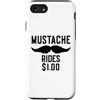 Inappropriate Humor Co. Custodia per iPhone SE (2020) / 7/8 Mustache Rides $1.00 Giro dei baffi maschili