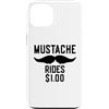 Inappropriate Humor Co. Custodia per iPhone 13 Mustache Rides $1.00 Giro dei baffi maschili