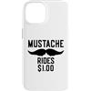 Inappropriate Humor Co. Custodia per iPhone 14 Mustache Rides $1.00 Giro dei baffi maschili