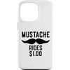 Inappropriate Humor Co. Custodia per iPhone 13 Pro Mustache Rides $1.00 Giro dei baffi maschili