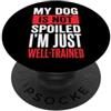 Proprietario Di Cane Biscotto Per Cani D My Dog Is Not Spoiled Im Just Well-trained PopSockets PopGrip Adesivo