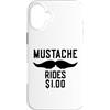 Inappropriate Humor Co. Custodia per iPhone 16 Plus Mustache Rides $1.00 Giro dei baffi maschili