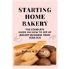 Melinda M Bullock Starting Home Bakery (Tascabile)