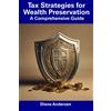 Diane Andersen Tax Strategies for Wealth Preservation (Tascabile)
