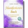 Isabel Franke Manifestieren Buch: Das Manifestations Workbook - 90 T (Tascabile)