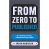 Jason Hamilton From Zero to Published (Tascabile) Story Hacker Secrets