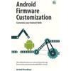 Arvind Choudhary Android Firmware Customization (Tascabile)