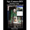 Robert Chin Spy Camera DIY Wireless Using ESP32 CAM and Android (Tascabile)