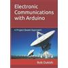 Bob Dukish Electronic Communications with Arduino (Tascabile)