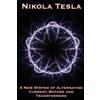 Nikola Tesla A New System of Alternating Current Motors and Transfor (Tascabile)