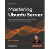 Jay LaCroix Mastering Ubuntu Server (Tascabile)