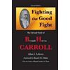 Alan J Lefever Fighting the Good Fight The Life and Work of B.H. Car (Tascabile)