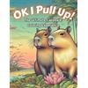 Creatix Edition Ok I Pull Up! The Ultimate Capybara Coloring Experie (Tascabile)