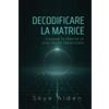 Skye Alden Decoding the Matrix / Decodificare la Matrice (Tascabile)