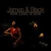JAMES & BLACK How Long Is Now (CD)