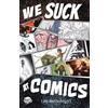 Alexander Sapountzis Mark C Frankel Joshua La We Suck At Comics, Vo (Tascabile)