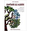 West Press Cantare gli alberi. Appunti e immagini di cortecce e foglie