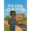 Mojishola Mason It's Cool to Be Smart (Copertina rigida)