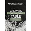 Magnolia West Crumbs From His Table (Tascabile)