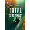 Katie Mettner Fatal Conspiracy (Tascabile) Secure Watch