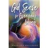 Angelica Gallegos God Sense for Everyday Living (Tascabile)