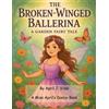 April Vidal The Broken-Winged Ballerina - a Garden Fairy Tale (Tascabile)