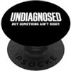Sarcastic Humor & Funny Saying Graphics Umorismo sarcastico non diagnosticato ma qualcosa non va bene PopSockets PopGrip Adesivo
