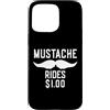 Inappropriate Humor Co. Custodia per iPhone 15 Pro Max Mustache Rides $1.00 Giro dei baffi maschili