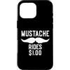 Inappropriate Humor Co. Custodia per iPhone 16 Pro Max Mustache Rides $1.00 Giro dei baffi maschili