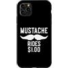 Inappropriate Humor Co. Custodia per iPhone 11 Pro Max Mustache Rides $1.00 Giro dei baffi maschili