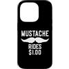 Inappropriate Humor Co. Custodia per iPhone 14 Pro Mustache Rides $1.00 Giro dei baffi maschili