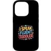 Cool And Funny Designs for Moms And Dads Custodia per iPhone 14 Pro I Speak Fluent Toddler