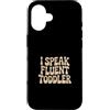 Cool And Funny Designs for Moms And Dads Custodia per iPhone 16 I Speak Fluent Toddler