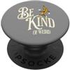 Kind of Weird Be Kind Of Weird Weirdo Banana Guy PopSockets PopGrip Adesivo