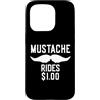 Inappropriate Humor Co. Custodia per iPhone 15 Pro Mustache Rides $1.00 Giro dei baffi maschili