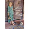 Tina M Kycynka From My Italian Heart To Your Table (Tascabile)