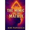 Kim A Popovich The Mimic and The Matrix (Tascabile)