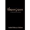 Isabel Mireya Tufano Unseen>seen (Tascabile)