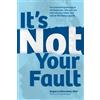 Rogers Follansbee It's Not Your Fault (Tascabile)