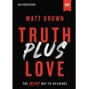 Matt Brown Truth Plus Love Video Study (DVD)