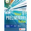 Macmillan Your Preliminary B1 Tutor [Lingua inglese]