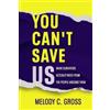 Melody C Gross You Can't Save Us (Tascabile)