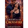 Sarah K Mason Caught in the Crossfire (Tascabile)