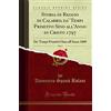 Forgotten Books Storia di Reggio di Calabria da' Tempi Primitivi Sino all'Anno di Cristo 1797, Vol. 1 (Classic Reprint): Da' Tempi Primitivi Sino all'Anno 1600: Da' ... Sino All'anno 1600 (Classic Reprint)